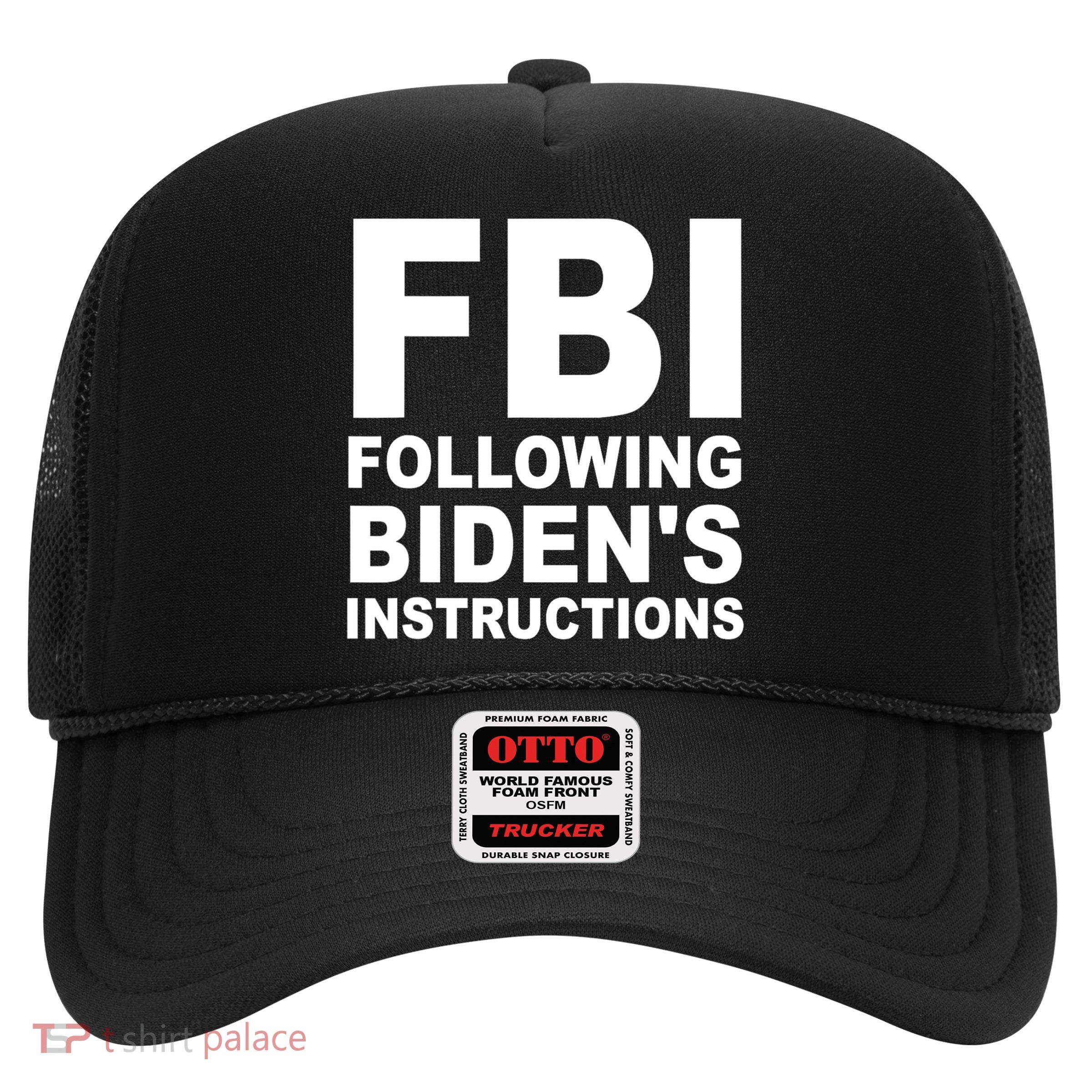 FBI Following Bidens Instructions Apparel Trucker Hat