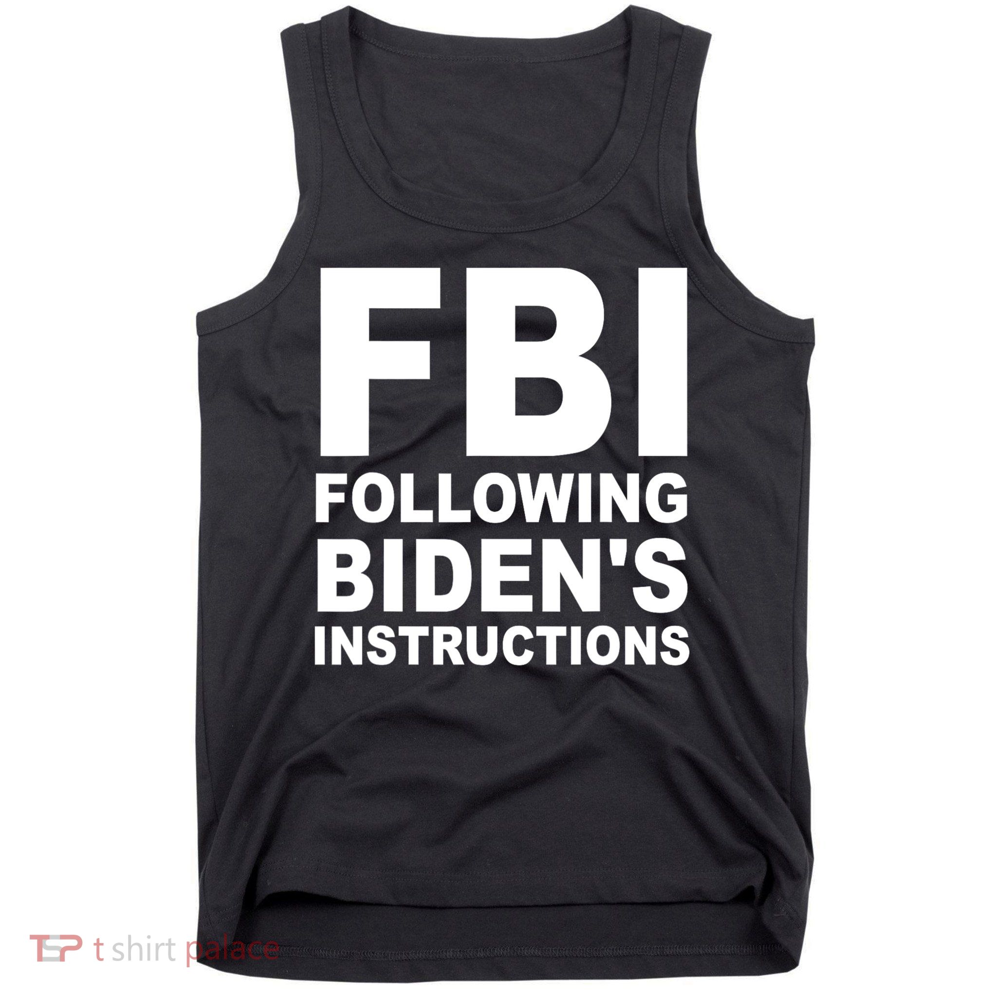 FBI Following Bidens Instructions Apparel Tank Top
