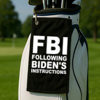 FBI Following Bidens Instructions Apparel Golf Towel