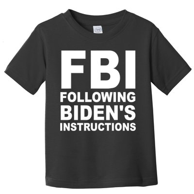 FBI Following Bidens Instructions Apparel Toddler T-Shirt
