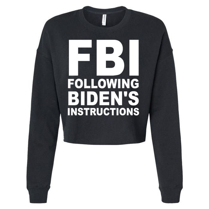 FBI Following Bidens Instructions Apparel Cropped Pullover Crew