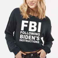 FBI Following Bidens Instructions Apparel Cropped Pullover Crew