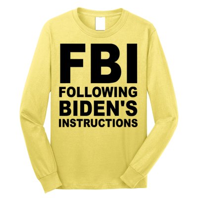 FBI Following Bidens Instructions Apparel Long Sleeve Shirt