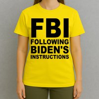 FBI Following Bidens Instructions Apparel T-Shirt