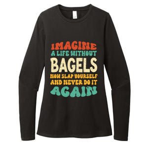 Funny Food Bagels Quote For Bagels Lovers Funny Gift Womens CVC Long Sleeve Shirt