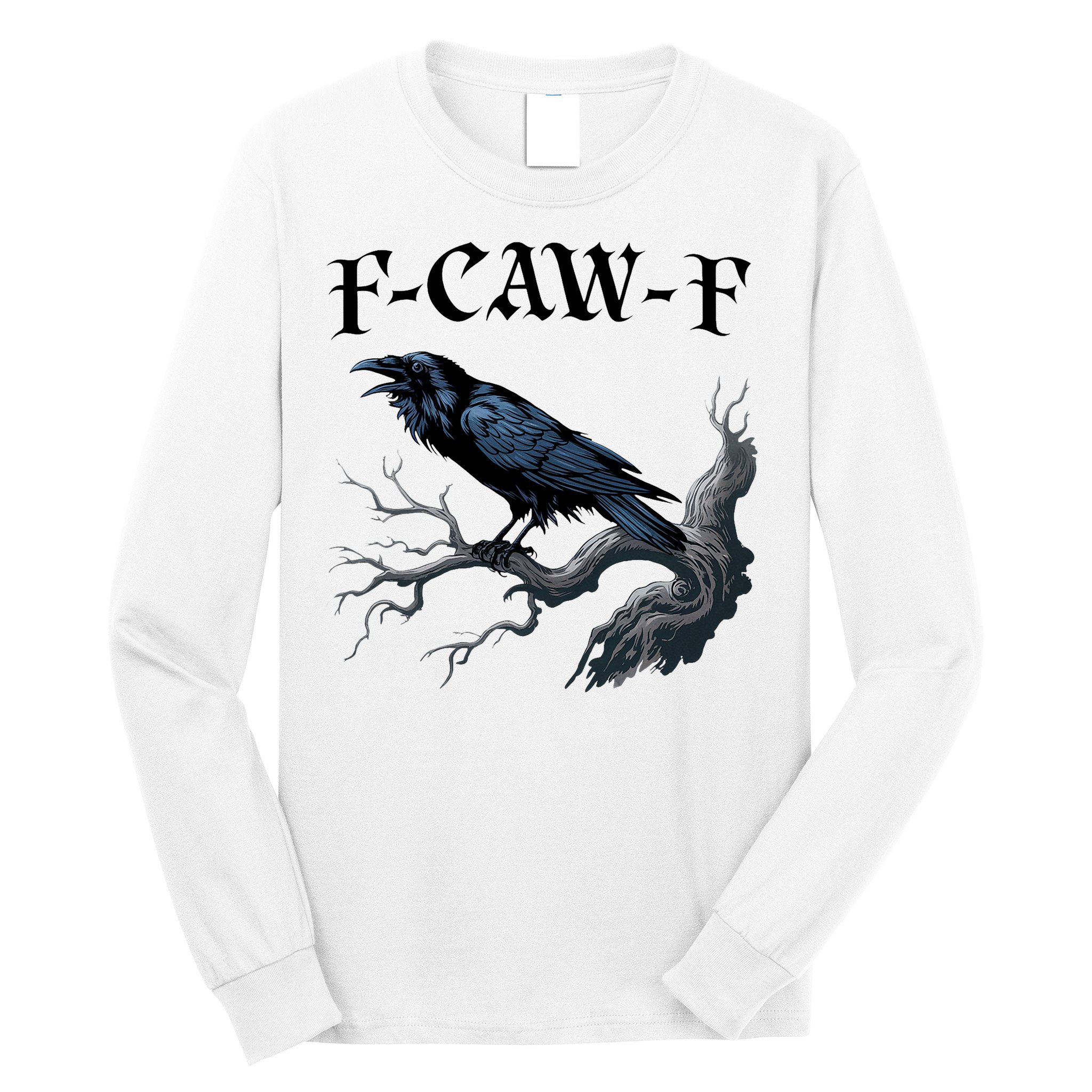 F-Caw-F Funny Black Bird Black Crow Long Sleeve Shirt