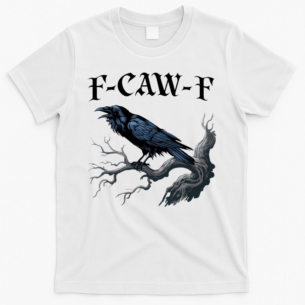 F-Caw-F Funny Black Bird Black Crow T-Shirt