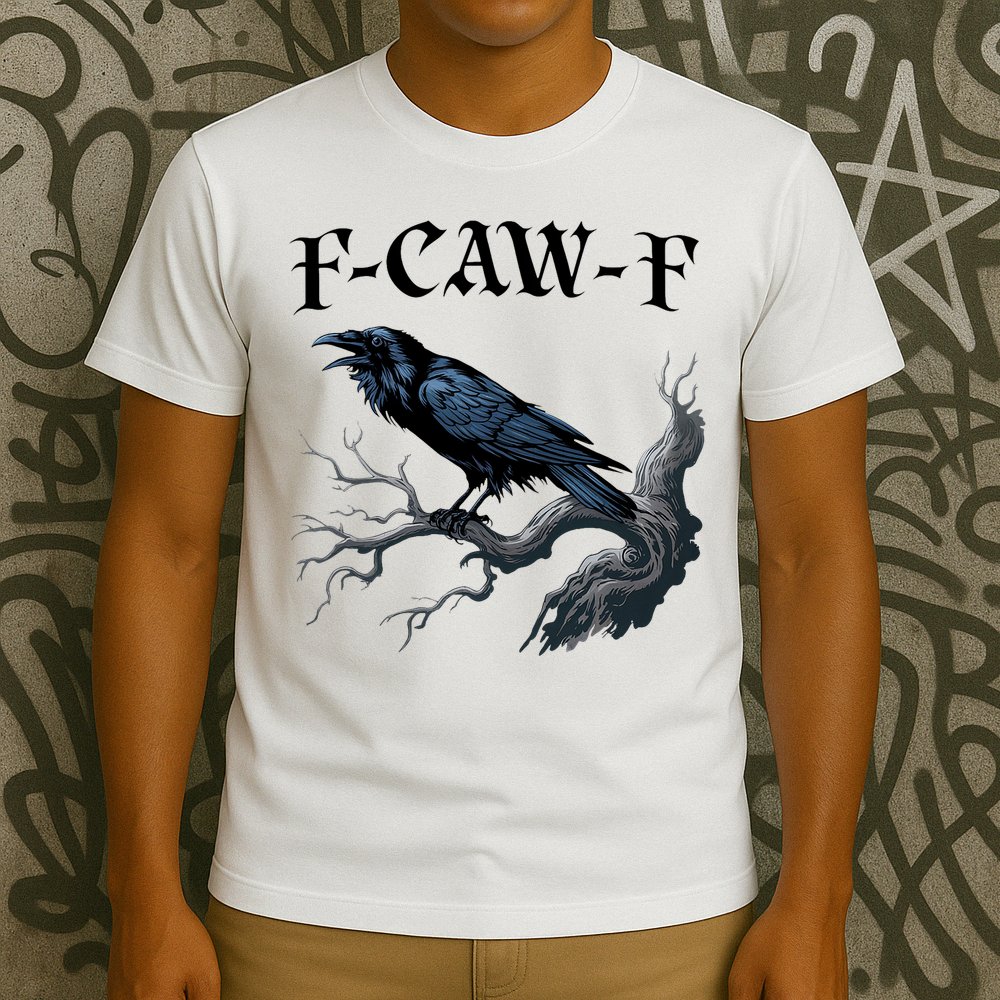 F-Caw-F Funny Black Bird Black Crow T-Shirt