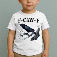 F-Caw-F Funny Black Bird Black Crow Toddler T-Shirt