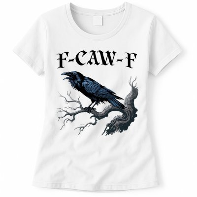 F-Caw-F Funny Black Bird Black Crow Womens T-Shirt