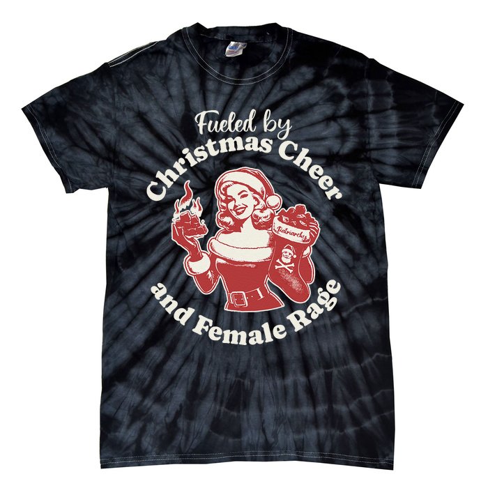 Funny Fueled By Christmas Cheer And Female Rage Patriarchy Gift Tie-Dye T-Shirt