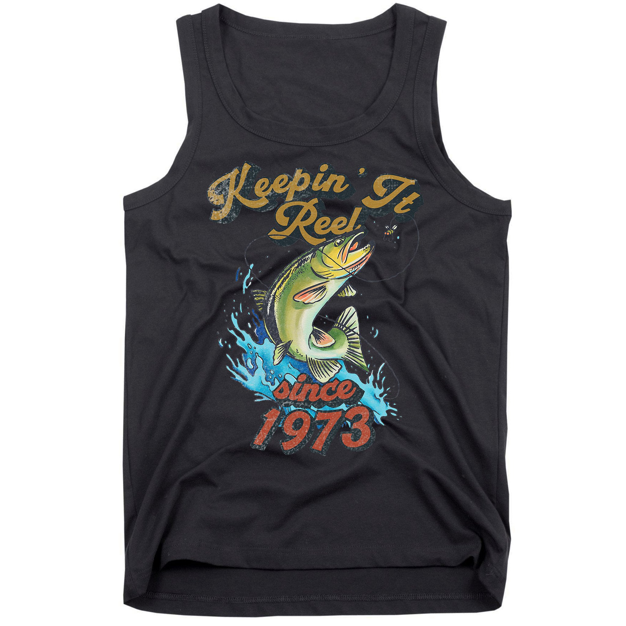 Funny Fishing Birthday Since 1973 Keepin It Reel Tank Top