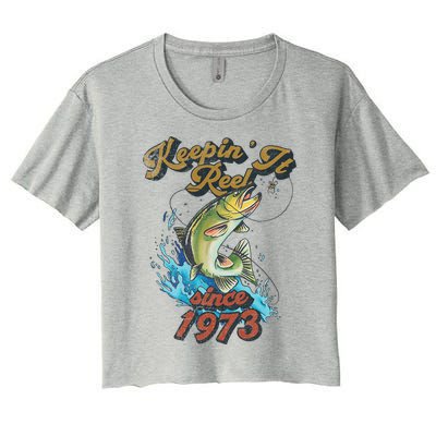 Funny Fishing Birthday Since 1973 Keepin It Reel Women's Crop Top Tee