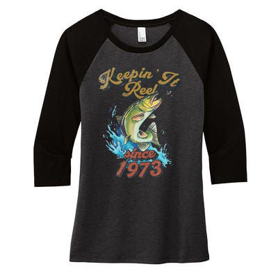 Funny Fishing Birthday Since 1973 Keepin It Reel Women's Tri-Blend 3/4-Sleeve Raglan Shirt