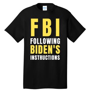 FBI Following Bidens Instructions Tall T-Shirt