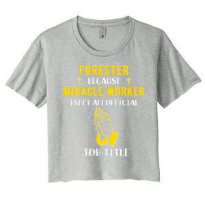 Funny Forester Because Miracle Worker Isn't A Job Title Gift Women's Crop Top Tee