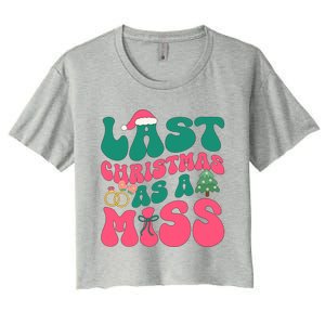 Funny Fiancee Christmas My Last Christmas As A Miss Bride Gift Women's Crop Top Tee