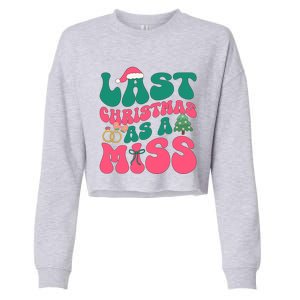 Funny Fiancee Christmas My Last Christmas As A Miss Bride Gift Cropped Pullover Crew