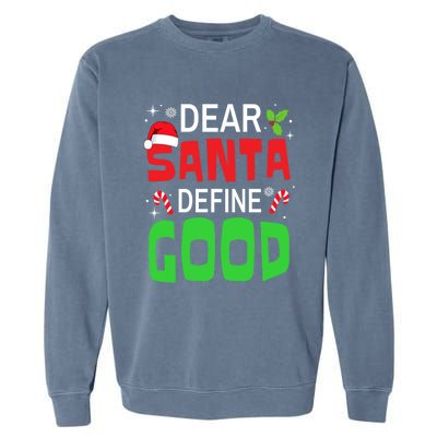 Funny Family Christmas Squad Dear Santa Define Good Funny Gift Garment-Dyed Sweatshirt