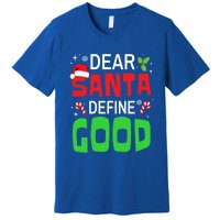 Funny Family Christmas Squad Dear Santa Define Good Funny Gift Premium T-Shirt