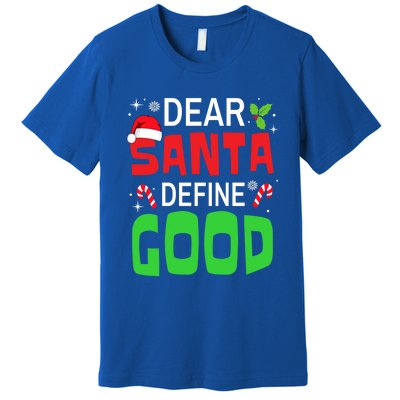 Funny Family Christmas Squad Dear Santa Define Good Funny Gift Premium T-Shirt