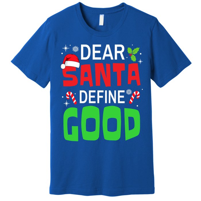 Funny Family Christmas Squad Dear Santa Define Good Funny Gift Premium T-Shirt