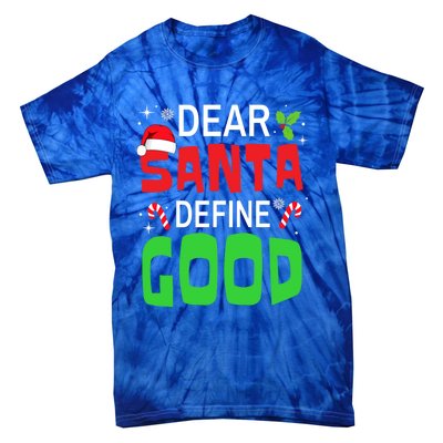 Funny Family Christmas Squad Dear Santa Define Good Funny Gift Tie-Dye T-Shirt