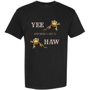 Frog Funny Cowboy Yee Haw And Dare I Say It Garment-Dyed Heavyweight T-Shirt