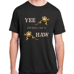 Frog Funny Cowboy Yee Haw And Dare I Say It Adult ChromaSoft Performance T-Shirt