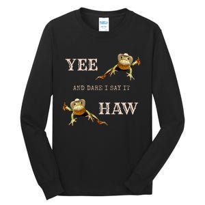 Frog Funny Cowboy Yee Haw And Dare I Say It Tall Long Sleeve T-Shirt