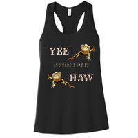 Frog Funny Cowboy Yee Haw And Dare I Say It Women's Racerback Tank