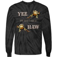 Frog Funny Cowboy Yee Haw And Dare I Say It Tie-Dye Long Sleeve Shirt