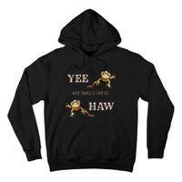 Frog Funny Cowboy Yee Haw And Dare I Say It Tall Hoodie