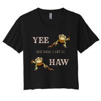 Frog Funny Cowboy Yee Haw And Dare I Say It Women's Crop Top Tee