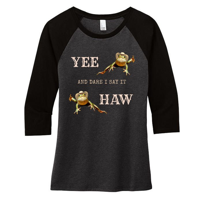 Frog Funny Cowboy Yee Haw And Dare I Say It Women's Tri-Blend 3/4-Sleeve Raglan Shirt