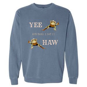 Frog Funny Cowboy Yee Haw And Dare I Say It Garment-Dyed Sweatshirt