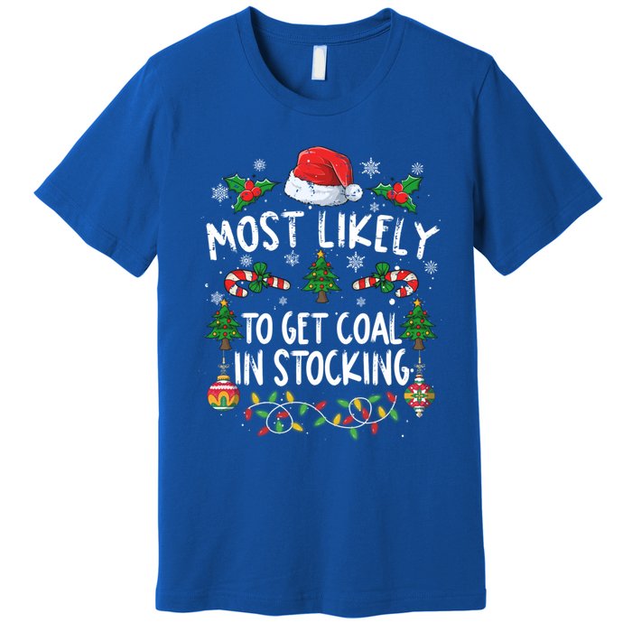 Funny Family Christmas Most Likely To Get Coal In Stocking Meaningful Gift Premium T-Shirt