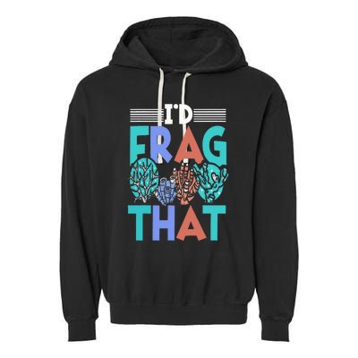 Funny Fish  Corals I'd Frag That Reef Garment-Dyed Fleece Hoodie