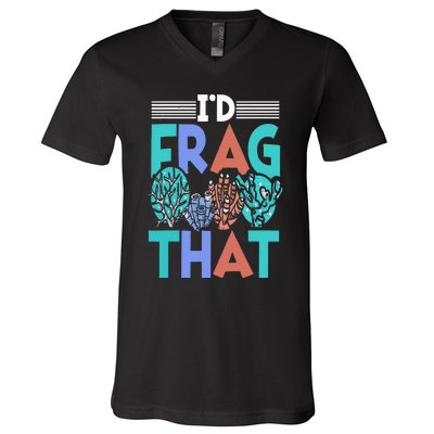 Funny Fish  Corals I'd Frag That Reef V-Neck T-Shirt