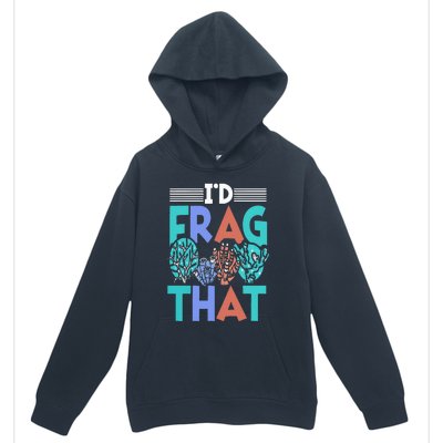 Funny Fish  Corals I'd Frag That Reef Urban Pullover Hoodie