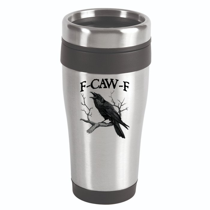 F-Caw-F - Funny Crow Black Crow, F-Caw-F Funny Black Bird 16oz Travel Tumbler