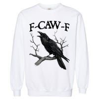 F-Caw-F - Funny Crow Black Crow, F-Caw-F Funny Black Bird Garment-Dyed Sweatshirt