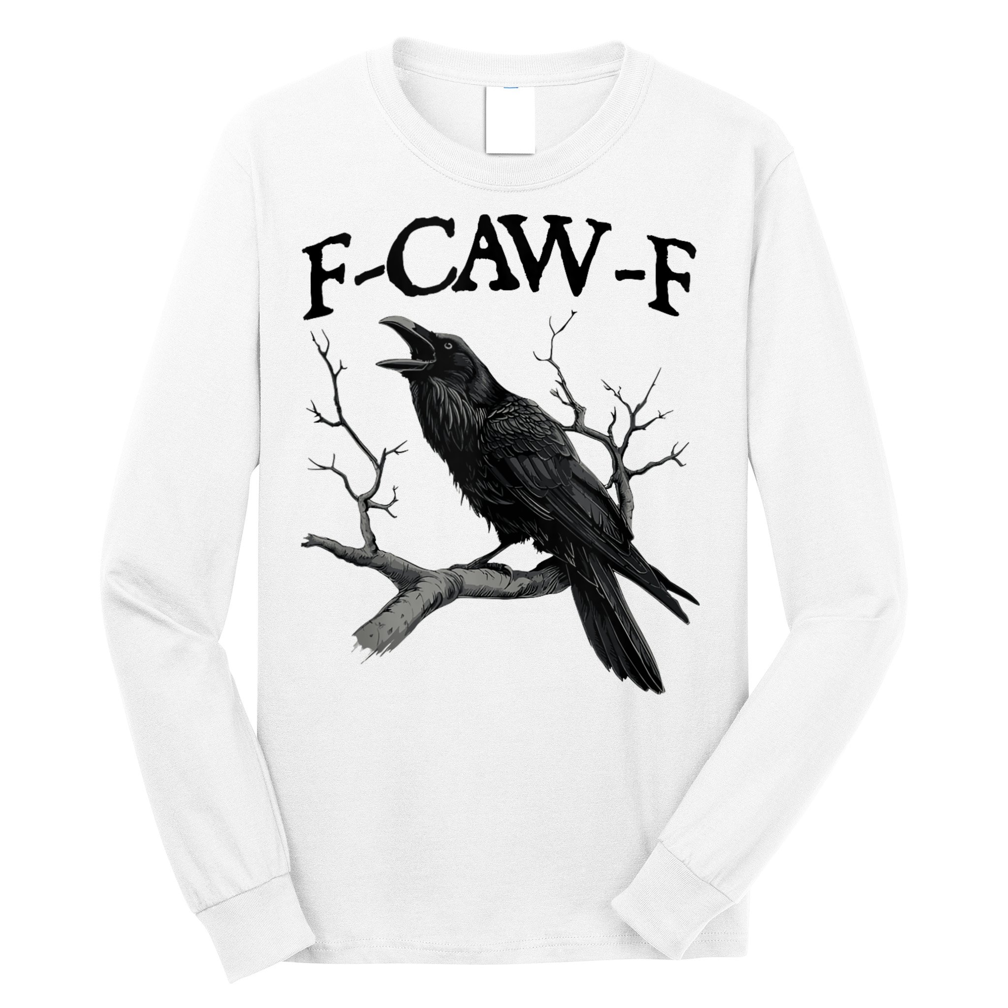 F-Caw-F - Funny Crow Black Crow, F-Caw-F Funny Black Bird Long Sleeve Shirt