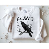 F-Caw-F - Funny Crow Black Crow, F-Caw-F Funny Black Bird Sweatshirt