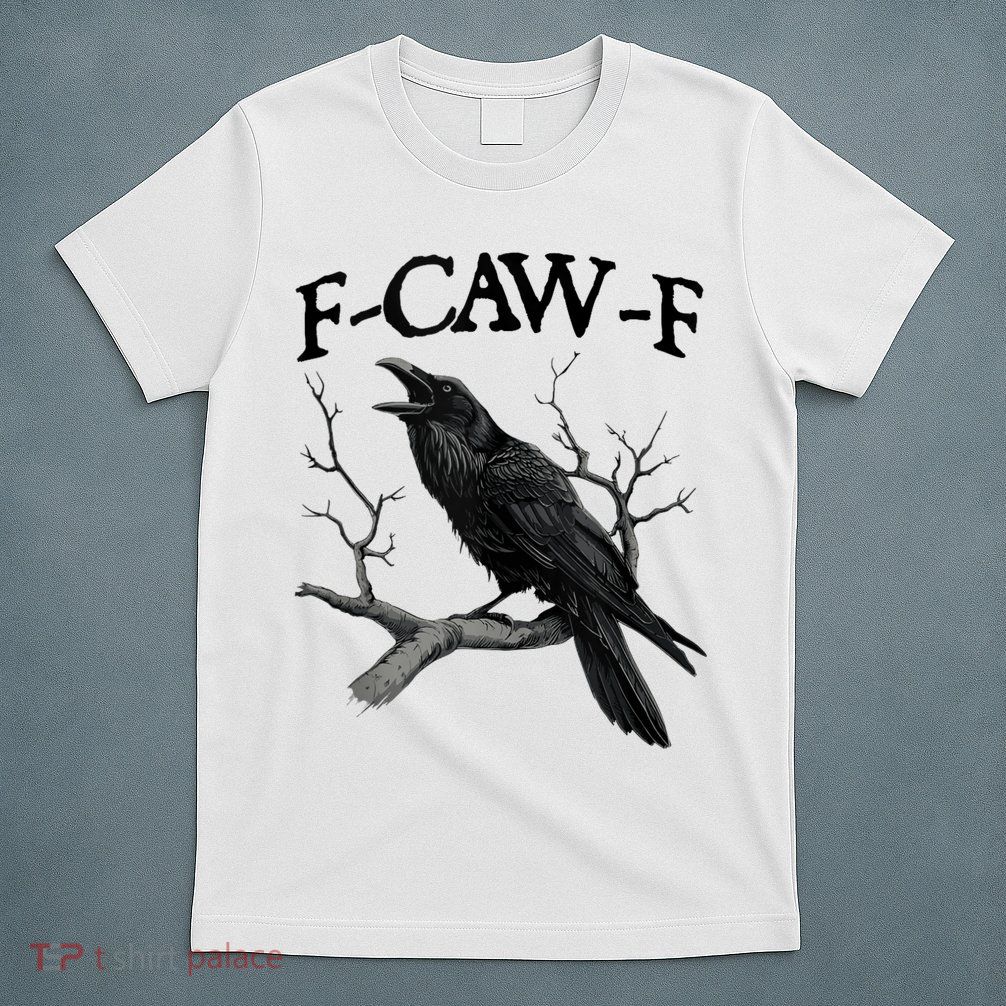 F-Caw-F - Funny Crow Black Crow, F-Caw-F Funny Black Bird T-Shirt