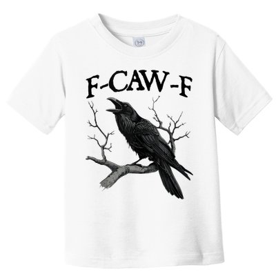 F-Caw-F - Funny Crow Black Crow, F-Caw-F Funny Black Bird Toddler T-Shirt