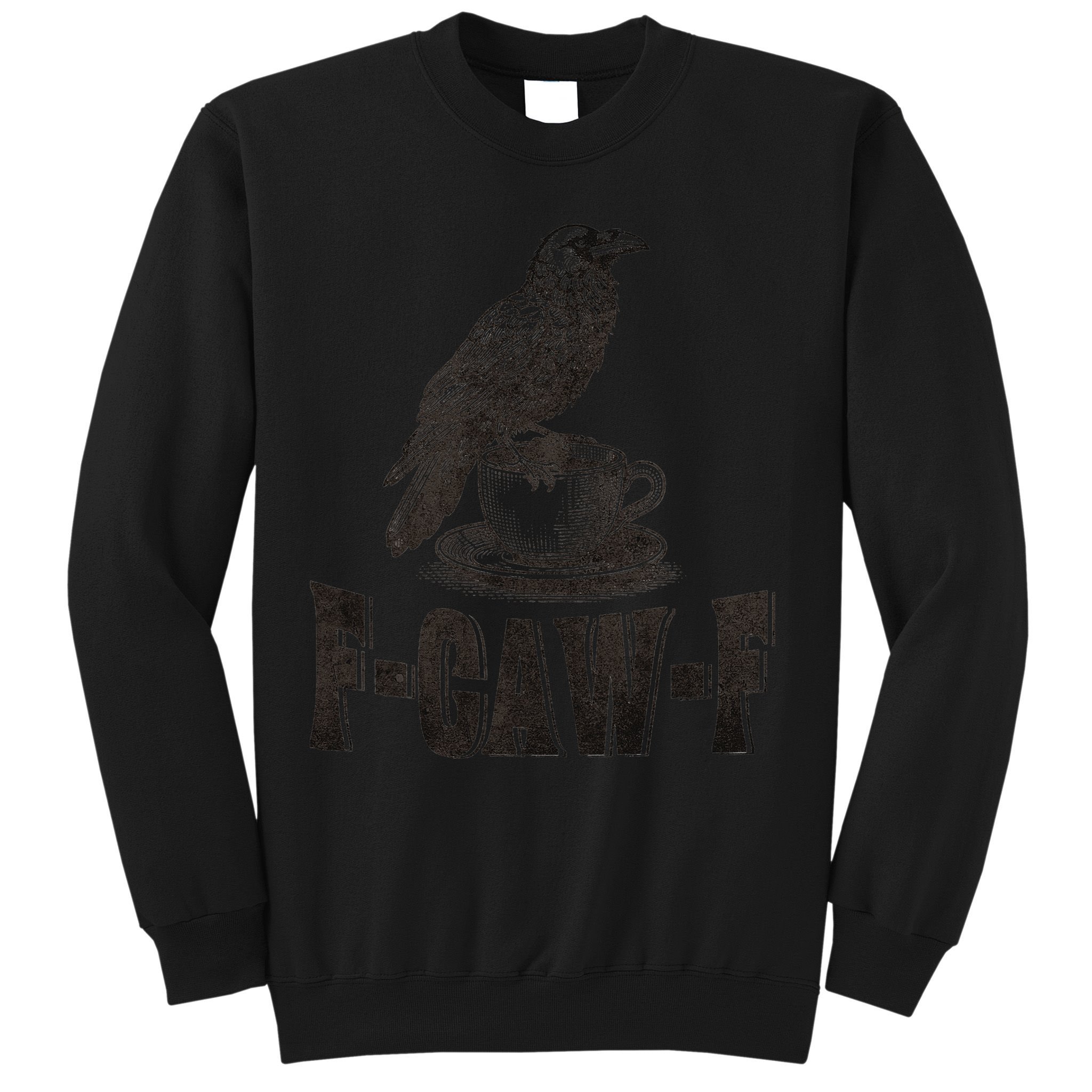 Funny F-CAW-F Crow Coffee Humor Graphic Gift Sweatshirt