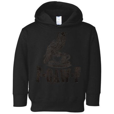 Funny F-CAW-F Crow Coffee Humor Graphic Gift Toddler Hoodie
