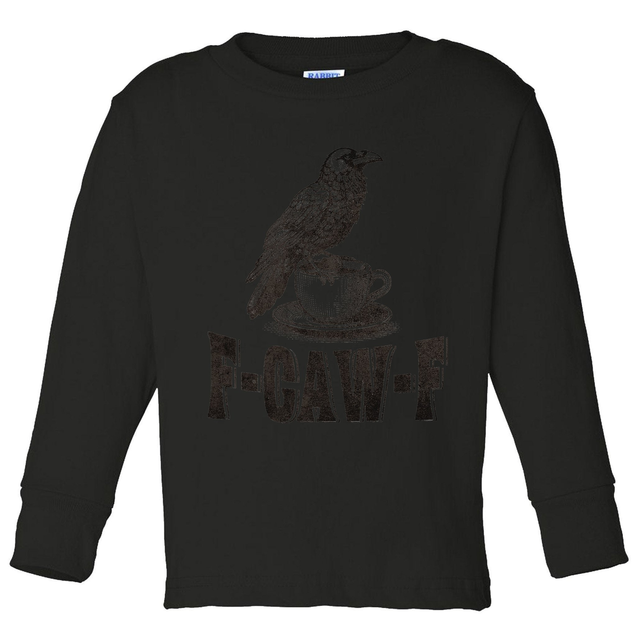 Funny F-CAW-F Crow Coffee Humor Graphic Gift Toddler Long Sleeve Shirt