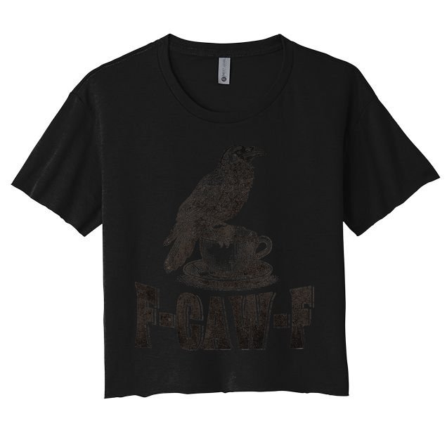 Funny F-CAW-F Crow Coffee Humor Graphic Gift Crop Top